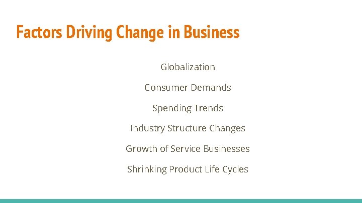 Factors Driving Change in Business Globalization Consumer Demands Spending Trends Industry Structure Changes Growth