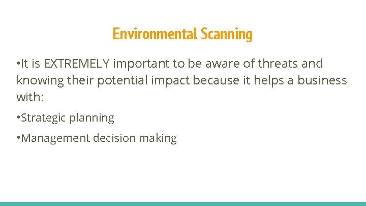Environmental Scanning • It is EXTREMELY important to be aware of threats and knowing
