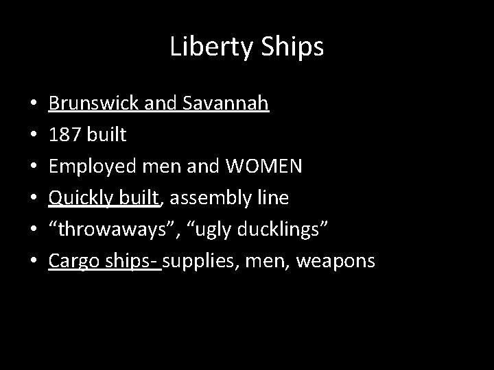 Liberty Ships • • • Brunswick and Savannah 187 built Employed men and WOMEN