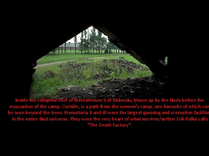 Inside the collapsed roof of Krematorium II at Birkenau, blown up by the Nazis