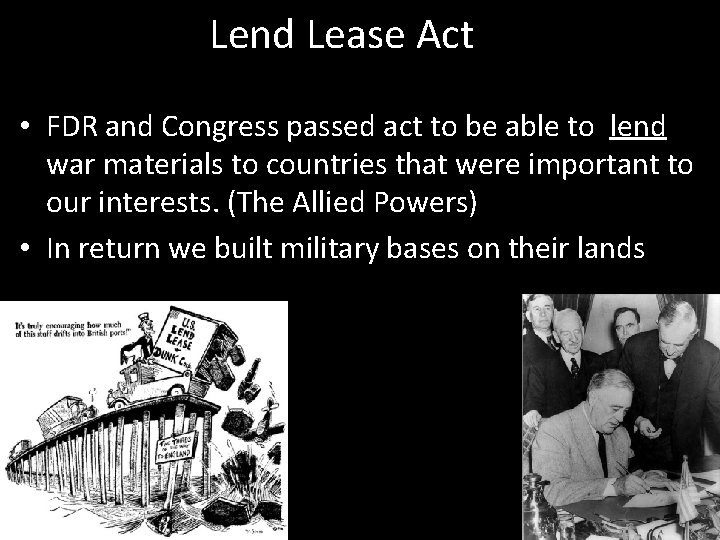 Lend Lease Act • FDR and Congress passed act to be able to lend