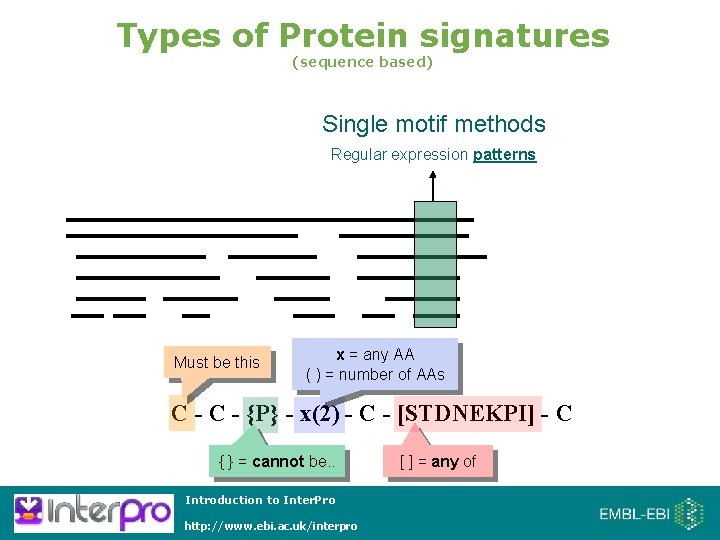 Types of Protein signatures (sequence based) Single motif methods Regular expression patterns Must be
