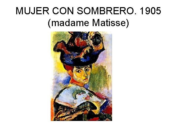 MUJER CON SOMBRERO. 1905 (madame Matisse) 