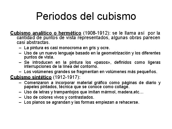 Periodos del cubismo Cubismo analítico o hermético (1908 -1912): se le llama así por