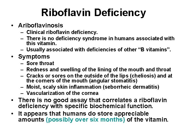 Riboflavin Deficiency • Ariboflavinosis – Clinical riboflavin deficiency. – There is no deficiency syndrome