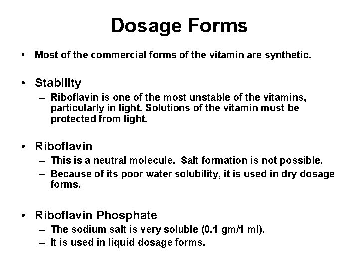 Dosage Forms • Most of the commercial forms of the vitamin are synthetic. •