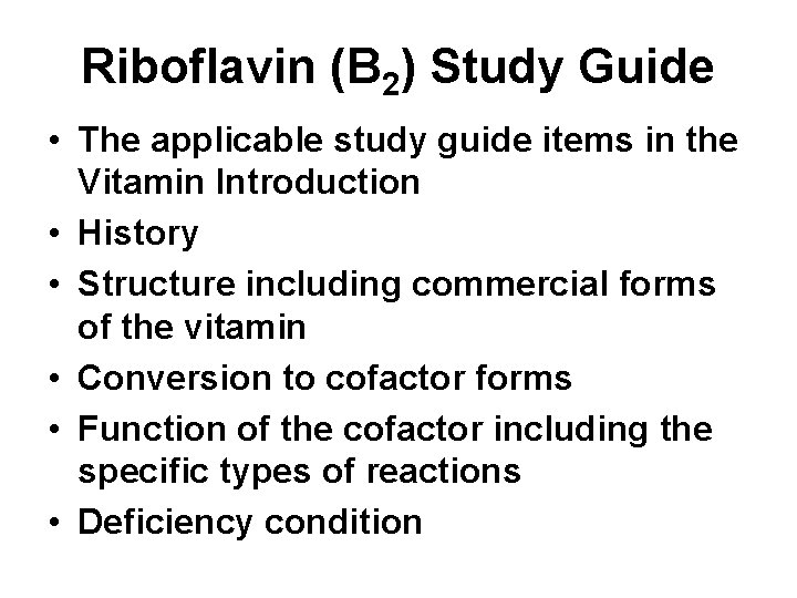 Riboflavin (B 2) Study Guide • The applicable study guide items in the Vitamin