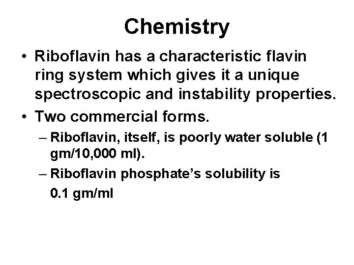 Chemistry • Riboflavin has a characteristic flavin ring system which gives it a unique