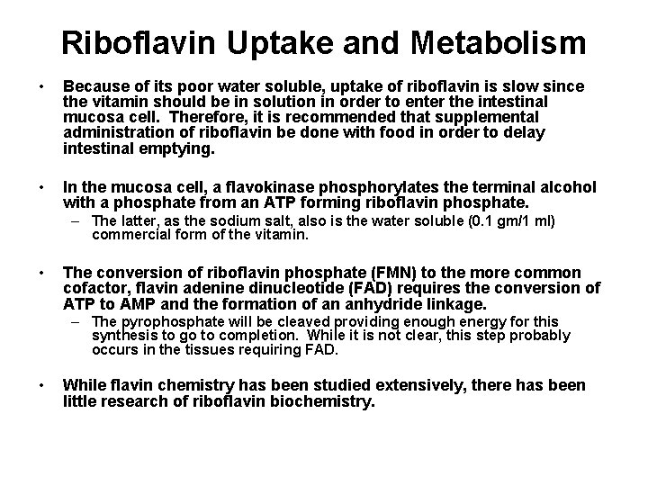 Riboflavin Uptake and Metabolism • Because of its poor water soluble, uptake of riboflavin