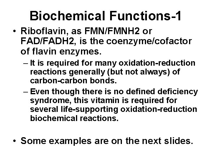 Biochemical Functions-1 • Riboflavin, as FMN/FMNH 2 or FAD/FADH 2, is the coenzyme/cofactor of