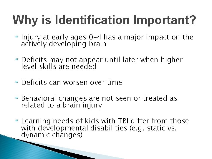 Why is Identification Important? Injury at early ages 0 -4 has a major impact