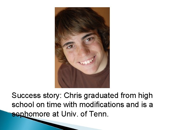 Success story: Chris graduated from high school on time with modifications and is a