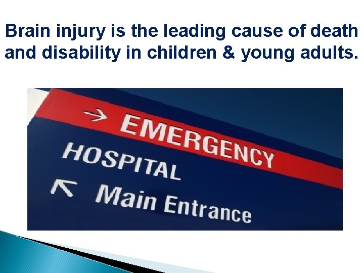 Brain injury is the leading cause of death and disability in children & young