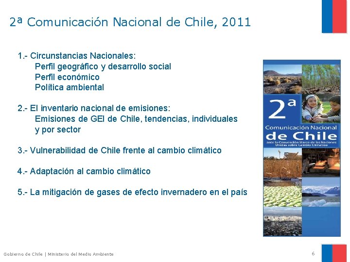 2ª Comunicación Nacional de Chile, 2011 1. - Circunstancias Nacionales: Perfil geográfico y desarrollo