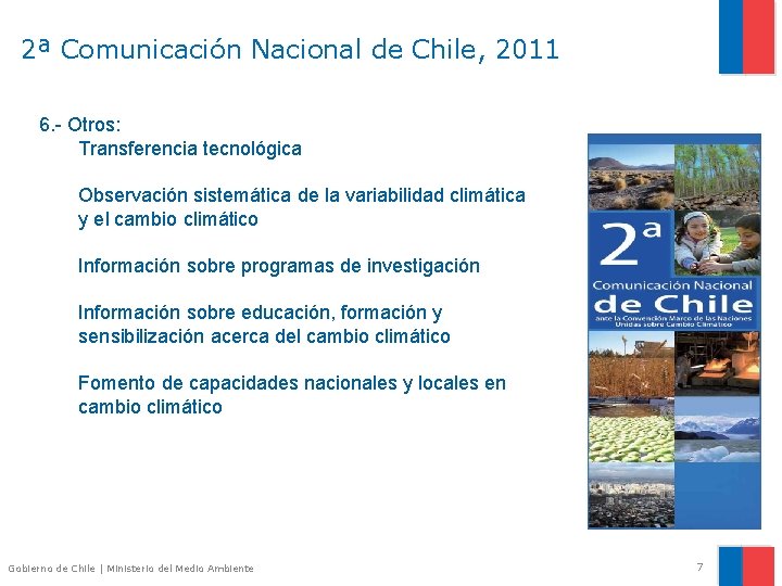 2ª Comunicación Nacional de Chile, 2011 6. - Otros: Transferencia tecnológica Observación sistemática de