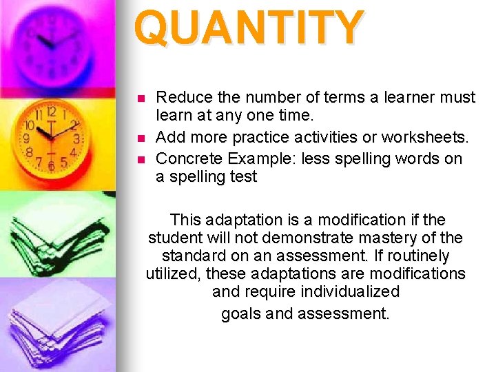 QUANTITY n n n Reduce the number of terms a learner must learn at