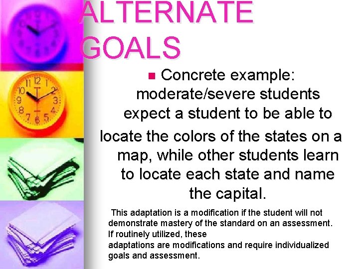 ALTERNATE GOALS Concrete example: moderate/severe students expect a student to be able to locate