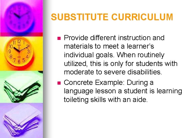 SUBSTITUTE CURRICULUM n n Provide different instruction and materials to meet a learner’s individual