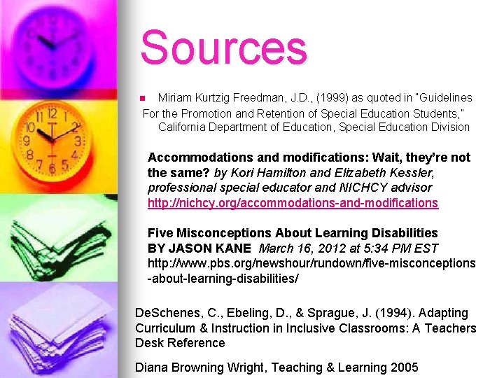 Sources Miriam Kurtzig Freedman, J. D. , (1999) as quoted in “Guidelines For the