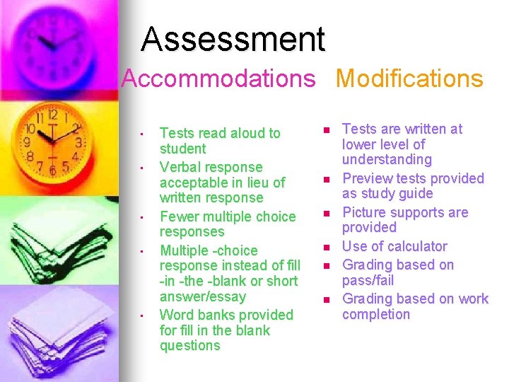 Assessment Accommodations Modifications • • • Tests read aloud to student Verbal response acceptable