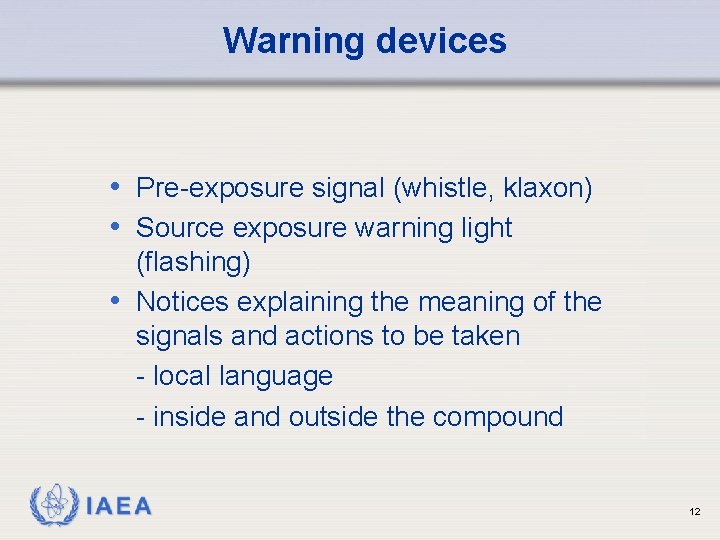 Warning devices • Pre-exposure signal (whistle, klaxon) • Source exposure warning light (flashing) •