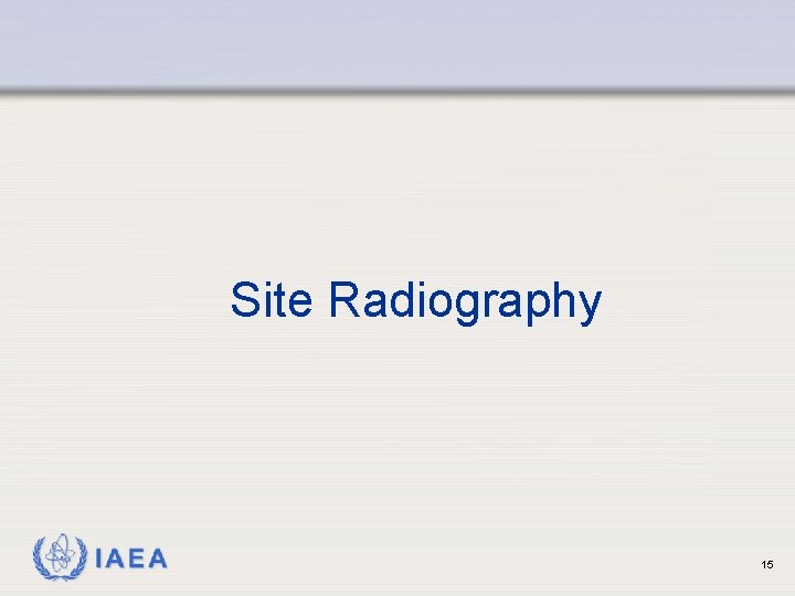 Site Radiography IAEA 15 