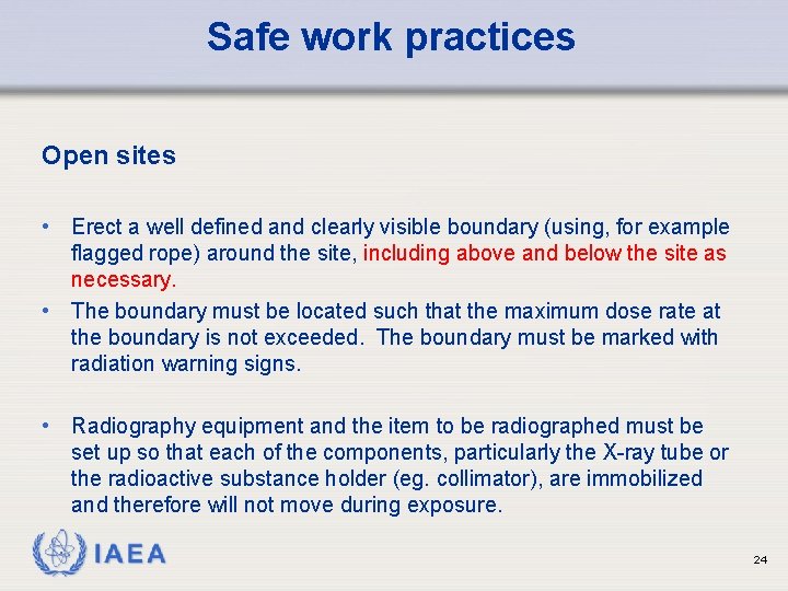 Safe work practices Open sites • Erect a well defined and clearly visible boundary