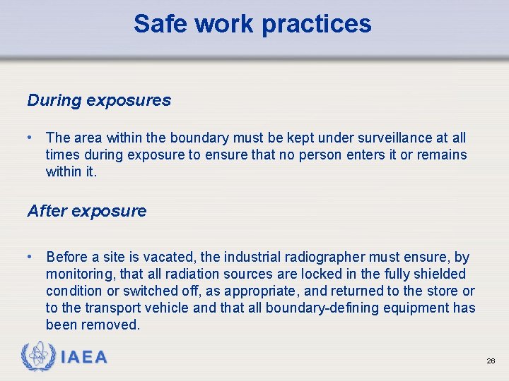 Safe work practices During exposures • The area within the boundary must be kept