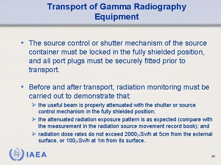 Transport of Gamma Radiography Equipment • The source control or shutter mechanism of the