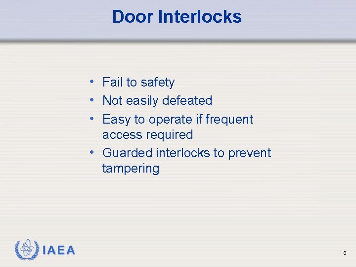 Door Interlocks • Fail to safety • Not easily defeated • Easy to operate