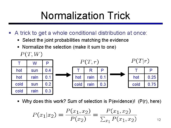 Normalization Trick A trick to get a whole conditional distribution at once: Select the Normalization Trick A trick to get a whole conditional distribution at once: Select the