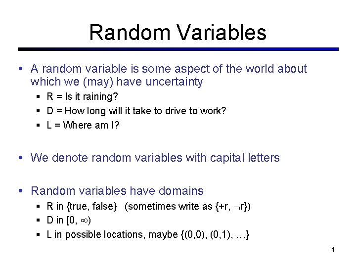 Random Variables A random variable is some aspect of the world about which we Random Variables A random variable is some aspect of the world about which we
