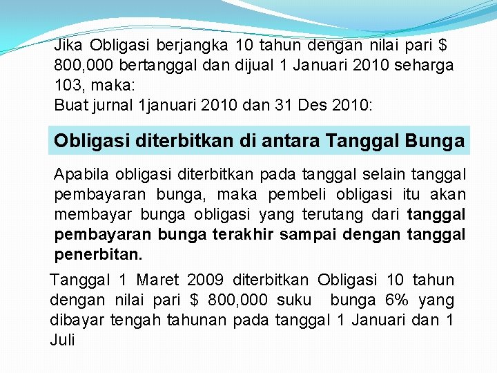 Jika Obligasi berjangka 10 tahun dengan nilai pari $ 800, 000 bertanggal dan dijual