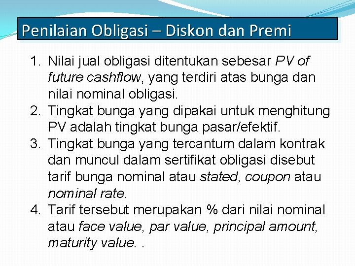 Penilaian Obligasi – Diskon dan Premi 1. Nilai jual obligasi ditentukan sebesar PV of