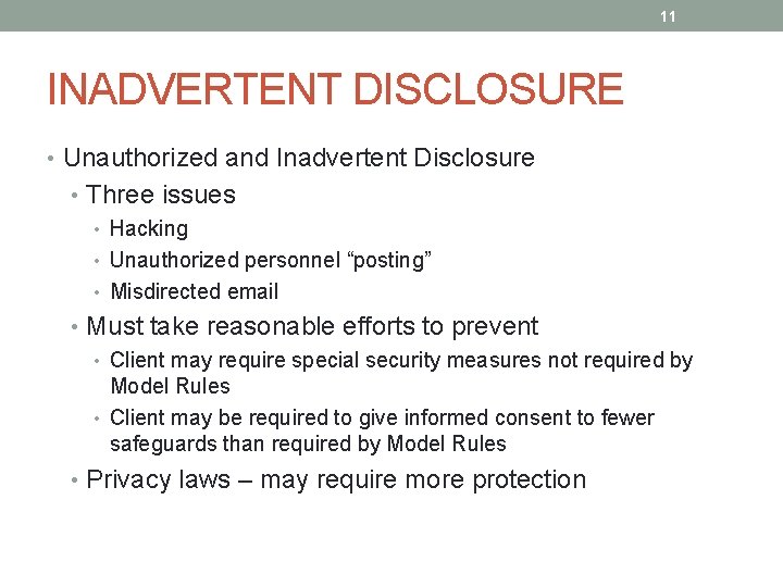 11 INADVERTENT DISCLOSURE • Unauthorized and Inadvertent Disclosure • Three issues • Hacking •