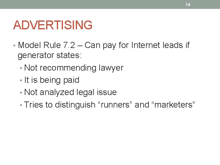 14 ADVERTISING • Model Rule 7. 2 – Can pay for Internet leads if