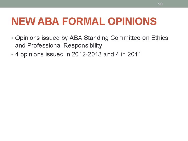 20 NEW ABA FORMAL OPINIONS • Opinions issued by ABA Standing Committee on Ethics