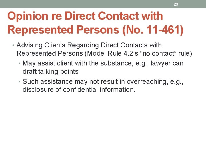 23 Opinion re Direct Contact with Represented Persons (No. 11 -461) • Advising Clients