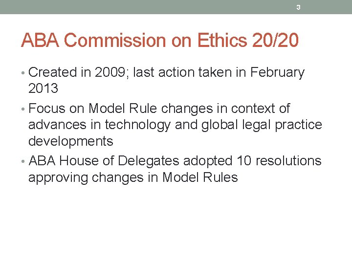3 ABA Commission on Ethics 20/20 • Created in 2009; last action taken in