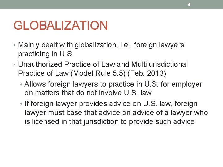 4 GLOBALIZATION • Mainly dealt with globalization, i. e. , foreign lawyers practicing in