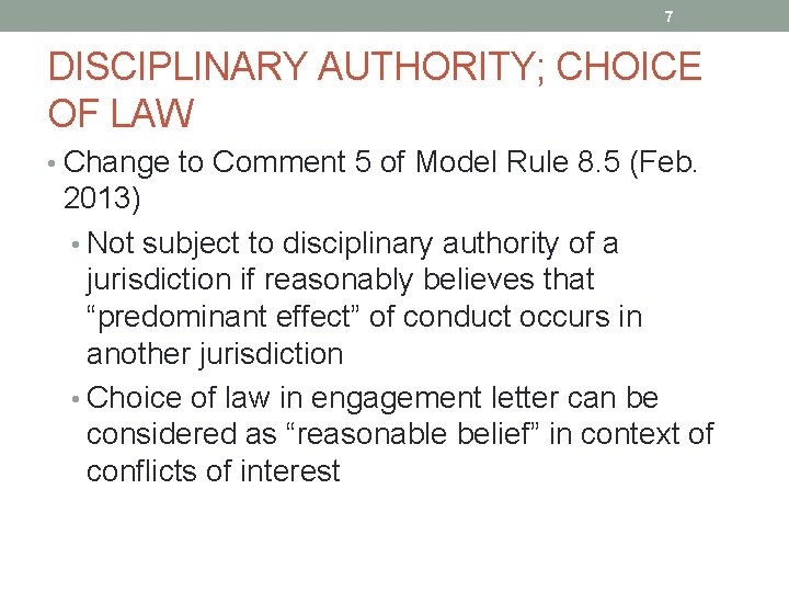 7 DISCIPLINARY AUTHORITY; CHOICE OF LAW • Change to Comment 5 of Model Rule