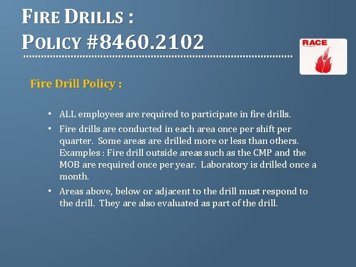 FIRE DRILLS : POLICY #8460. 2102 Fire Drill Policy : • ALL employees are