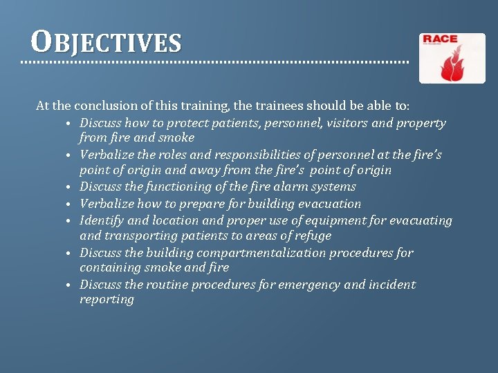 OBJECTIVES At the conclusion of this training, the trainees should be able to: •