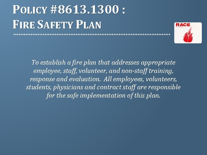 POLICY #8613. 1300 : FIRE SAFETY PLAN To establish a fire plan that addresses
