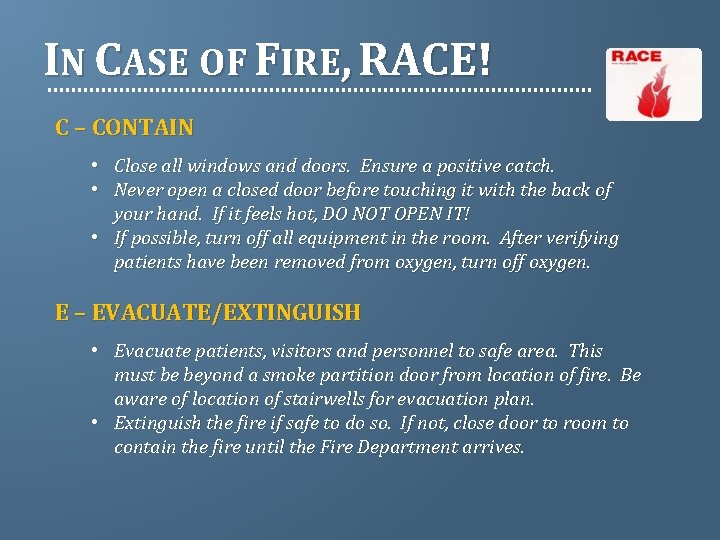 IN CASE OF FIRE, RACE! C – CONTAIN Close all windows and doors. Ensure