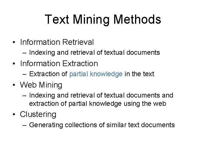 Text Mining Methods • Information Retrieval – Indexing and retrieval of textual documents •