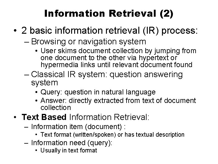 Information Retrieval (2) • 2 basic information retrieval (IR) process: – Browsing or navigation