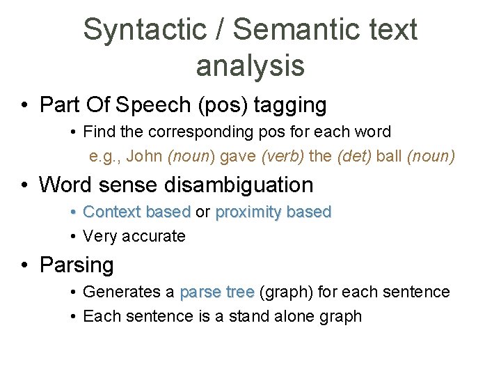 Syntactic / Semantic text analysis • Part Of Speech (pos) tagging • Find the