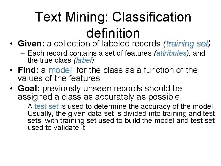Text Mining: Classification definition • Given: a collection of labeled records (training set) set