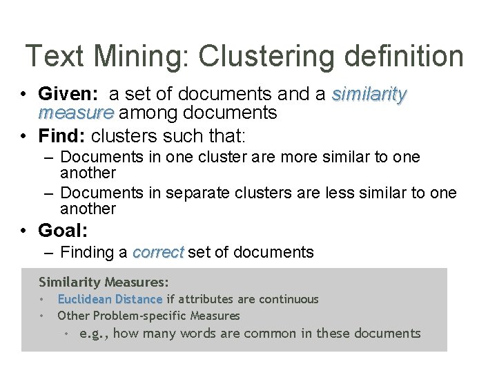 Text Mining: Clustering definition • Given: a set of documents and a similarity measure
